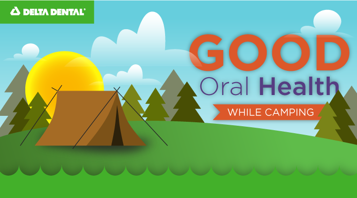 Use our tips for keeping a healthy mouth while camping 