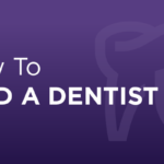 How to Find a Dentist.