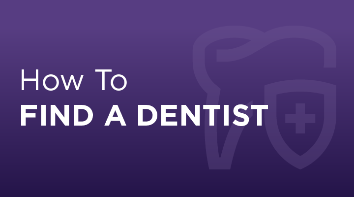 How to Find a Dentist.